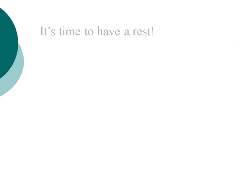 It’s time to have a rest!